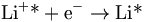 \mbox{Li}^{+}\mbox{*} + \mbox{e}^{-} \to \mbox{Li*}